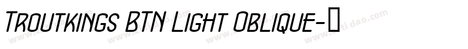 Troutkings BTN Light Oblique字体转换